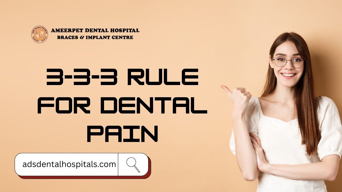 3-3-3 Rule for Dental Pain poster with a smiling woman pointing upwards. Includes the logo of Ameerpet Dental Hospital Braces & Implant Centre and website 'adsdentalhospitals.com' at the bottom.