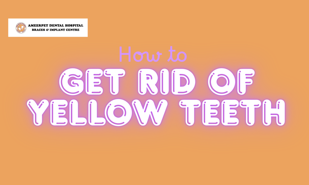 how to get rid of yellow teeth